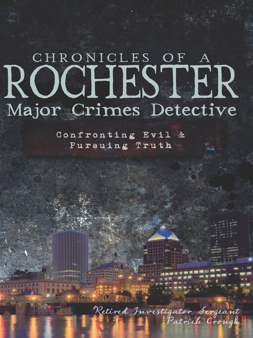 Title details for Chronicles of a Rochester Major Crimes Detect by Patrick Crough - Available